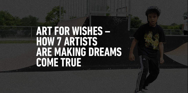 Art for Wishes: How Seven Incredible Artists are Helping to Make Dreams Come True