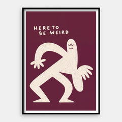 Here To Be Weird — Umělecký tisk Vertikální #01