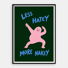 Méně Hatey Více Nakey — Umělecký tisk Vertikální #01