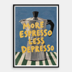 Plus d'espresso, moins de dépresso — Tirage d'art vertical #01